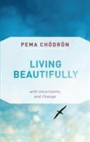 Living Beautifully: With Uncertainty and Change - 9781611806809 - Pema Chodron - Shambhala Publications - The Little Lost Bookshop