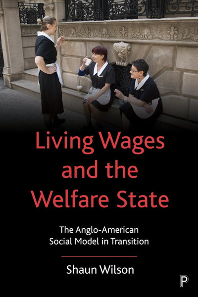 Living Wages and the Welfare State - 9781447341208 - Wilson, Shaun - Policy Press - The Little Lost Bookshop