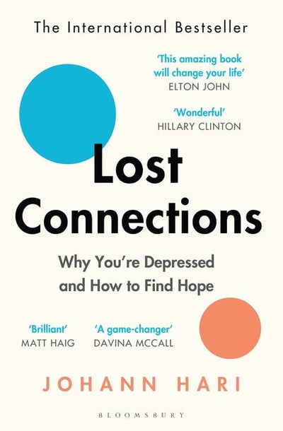 Lost Connections: Uncovering the Real Causes of Depression and the Unexpected Solutions - 9781408878729 - Johann Hari - Bloomsbury - The Little Lost Bookshop
