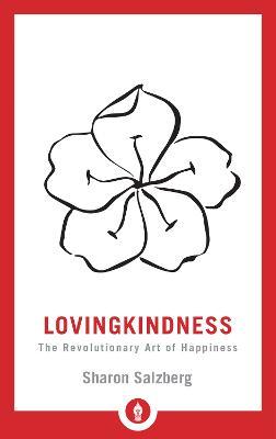 Lovingkindness The Revolutionary Art of Happiness - 9781611806243 - Sharon Salzberg - Shambhala Publications - The Little Lost Bookshop