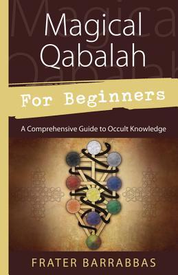 Magical Qabalah for Beginners - 9780738732442 - Frater Barrabbas - Llewellyn Publications - The Little Lost Bookshop