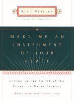 Make Me An Instrument of Your Peace - 9780062515810 - Kent Nerburn - HarperCollins Publishers - The Little Lost Bookshop