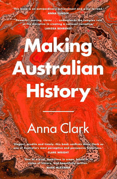 Making Australian History - 9781760898519 - Anna Clark - RANDOM HOUSE AUSTRALIA - The Little Lost Bookshop