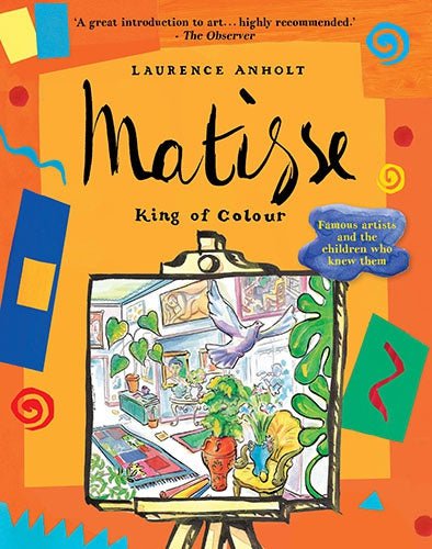 Matisse, King of Colour - 9781847800435 - Laurence Anholt - Quarto UK - The Little Lost Bookshop