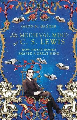 Medieval Mind of C.S. Lewis - 9781514001646 - Jason M. Baxter - IVP - The Little Lost Bookshop