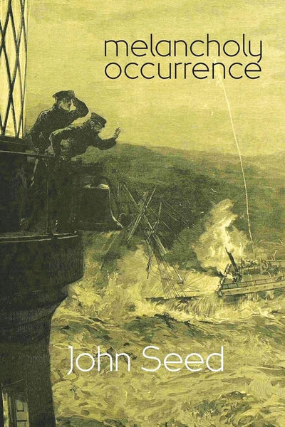 melancholy occurrence - 9781848615816 - John Seed - Shearsman Books - The Little Lost Bookshop