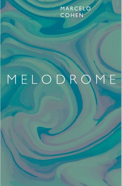 Melodrome: A Story from the Panoramic Delta - 9781925336771 - Giramondo Publishing - The Little Lost Bookshop