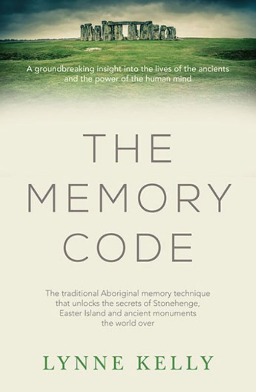 Memory Code: The Traditional Aboriginal Memory Technique That Unlocks the Secrets of Stonehenge, Easter Island and Ancient Monuments the World Over - 9781760291327 - Lynne Kelly - Allen & Unwin - The Little Lost Bookshop