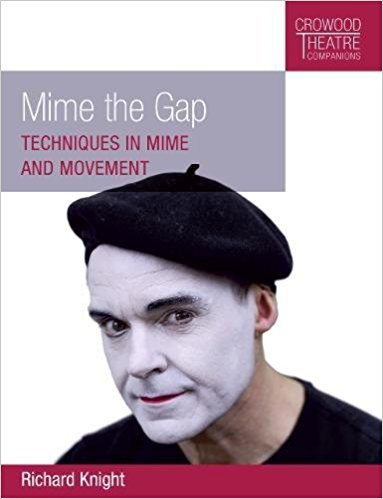 Mime the Gap - Techniques in Mime and Movement - 9781785004636 - Richard Knight - The Crowood Press - The Little Lost Bookshop