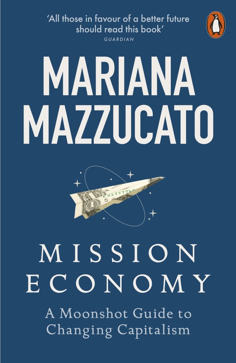 Mission Economy - 9780141991689 - Mariana Mazzucato - Penguin Press - The Little Lost Bookshop