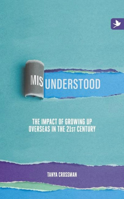 Misunderstood: The impact of growing up overseas in the 21st century - 9781909193857 - Tanya Crossman - Summertime Publishing - The Little Lost Bookshop