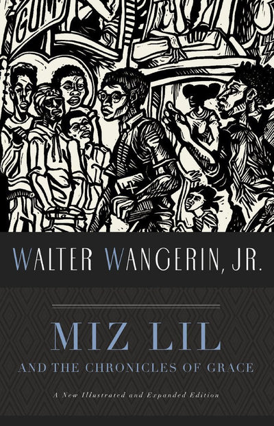 Miz Lil and the Chronicles of Grace - 9781732691032 - Walt Wangerin, Jr. - Rabbit Room Press - The Little Lost Bookshop