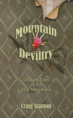 Mountain Deviltry - Chilling Tales of the Blue Mountains - 9781925959581 - Craig Stanton - Moshpit Publishing - The Little Lost Bookshop