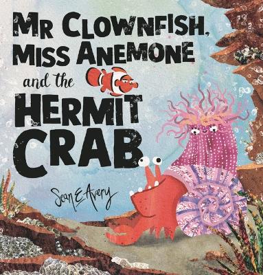 Mr Clownfish, Miss Anemone and the Hermit Crab - 9781760654344 - Sean Avery - Walker Books - The Little Lost Bookshop