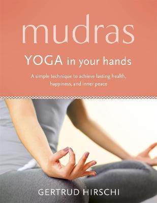 Mudras Yoga In Your Hands - 9781473632134 - Gertrud Hirschi - Hodder & Stoughton - The Little Lost Bookshop