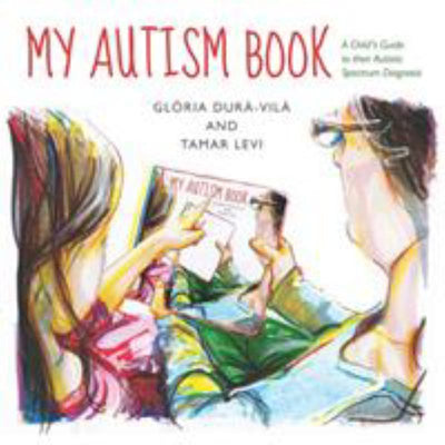 My Autism Book: A Child's Guide to Their Autistic Spectrum Diagnosis - 9781849054386 - Gloria Dura-Vila - Jessica Kingsley Publishers - The Little Lost Bookshop