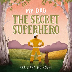 My Dad, The Secret Super Hero - 9781925995190 - Seb Moone, Carly Moone - Booktopia Publishing - The Little Lost Bookshop