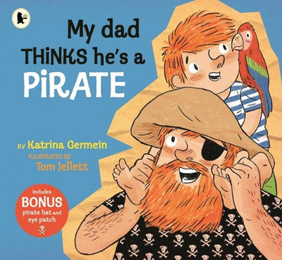 My Dad Thinks He's a Pirate - 9781760656256 - Katrina Germein - Walker Books - The Little Lost Bookshop