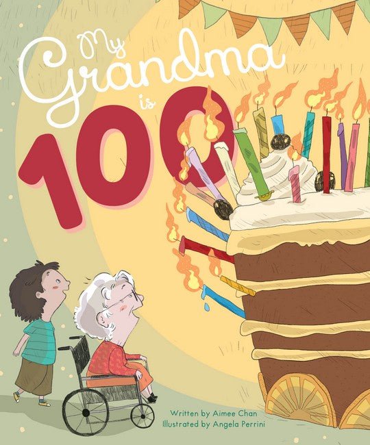 My Grandma is 100 - 9781925839531 - Aimee Chan and Illust. by Angela Perrini - LITTLE STEPS - The Little Lost Bookshop