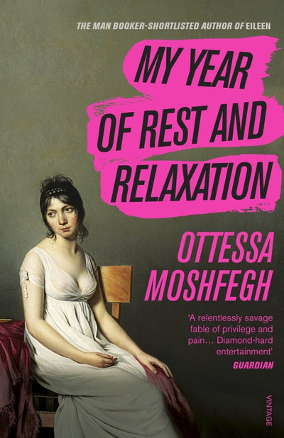 My Year of Rest and Relaxation - 9781784707422 - Ottessa Moshfegh - RANDOM HOUSE UK - The Little Lost Bookshop