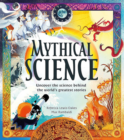 Mythical Science: Myths and legends meet science in this new STEAM book for children aged 6 years and up - 9780755501144 - Rebecca Lewis-Oakes, Max Rambaldi - Red Shed - The Little Lost Bookshop