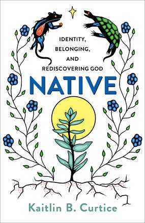Native - 9781587434310 - Kaitlin B. Curtice - Brazos Press - The Little Lost Bookshop
