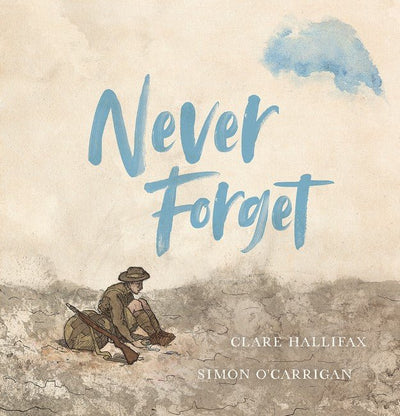 Never Forget - 9781743835050 - Clare Hallifax and Simon O'Carrigan - Scholastic Australia - The Little Lost Bookshop