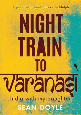 Night Train to Varanasi - 9780648556954 - Sean Doyle - Bad Apple Press - The Little Lost Bookshop