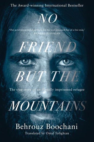 No Friend but the Mountains - The True Story of an Illegally Imprisoned Refugee - 9781760784942 - Behrouz Boochani - Pan Macmillan - The Little Lost Bookshop