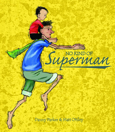 No Kind of Superman - 9781922081186 - Danny Parker - Windy Hollow Books - The Little Lost Bookshop