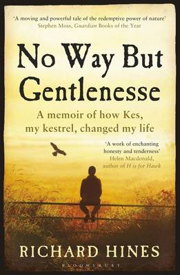 No Way but Gentlenesse: A Memoir of How Kes, My Kestrel, Changed My Life - 9781408868027 - Bloomsbury - The Little Lost Bookshop