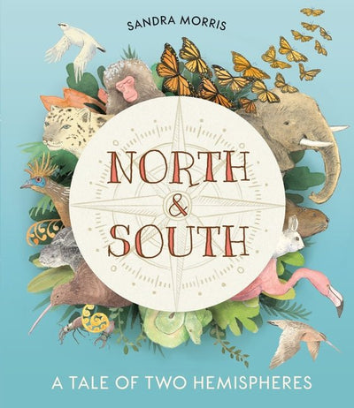North And South: A Tale Of Two Hemispheres - 9781925381801 - Morris, Sandra - Walker Books - The Little Lost Bookshop