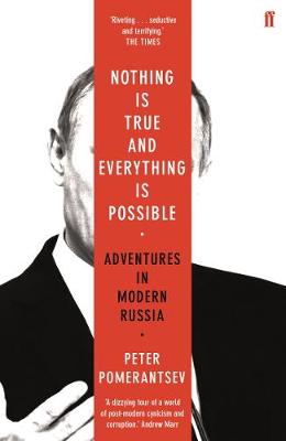 Nothing is True and Everything is Possible: Adventures in Modern Russia - 9780571338528 - Faber & Faber - The Little Lost Bookshop