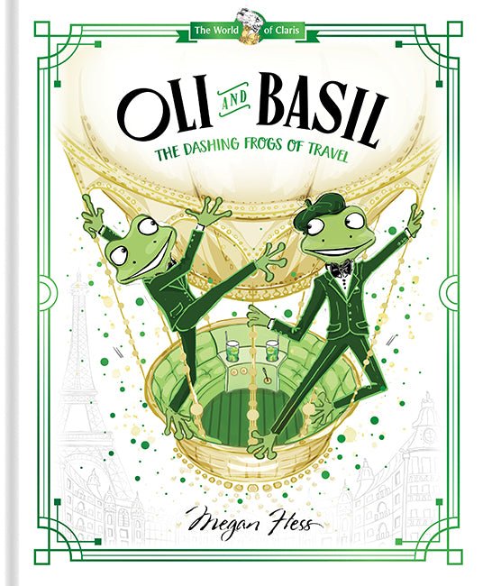 Oli and Basil: The Dashing Frogs of Travel - 9781760507671 - Megan Hess - Hardie Grant Children&