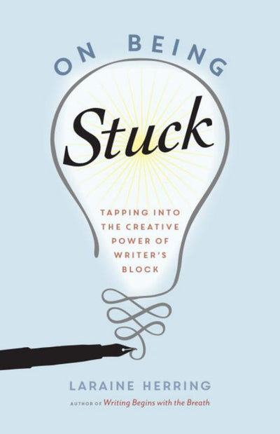 On Being Stuck: Tapping into the Creative Power of Writer's Block - 9781611802900 - Shambhala Publications - The Little Lost Bookshop