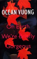 On Earth We're Briefly Gorgeous - 9781787331501 - Ocean Vuong - Penguin Random House - The Little Lost Bookshop
