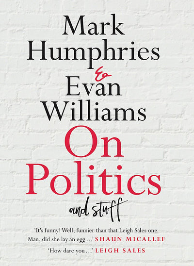 On Politics and Stuff - 9780733646560 - March Humpries, Evan Williams - Hachette Australia - The Little Lost Bookshop