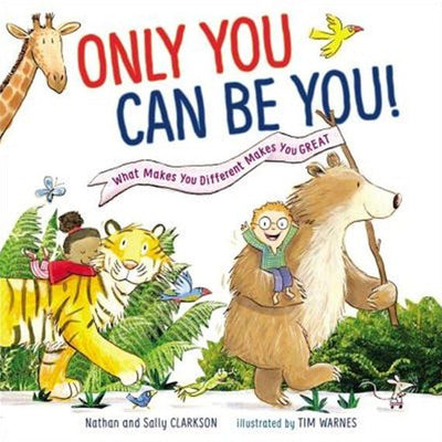 Only You Can Be You - 9781400211432 - Nathan & Sally Clarkson - Tommy Nelson - The Little Lost Bookshop