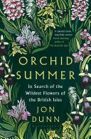 Orchid Summer : In Search of the Wildest Flowers of the British Isles - 9781408880883 - Jon Dunn - Bloomsbury - The Little Lost Bookshop