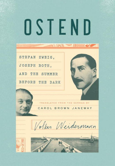 Ostend: Stefan Zweig, Joseph Roth, and the Summer Before the Dark - 9781101870266 - Knopf Publishing Group - The Little Lost Bookshop