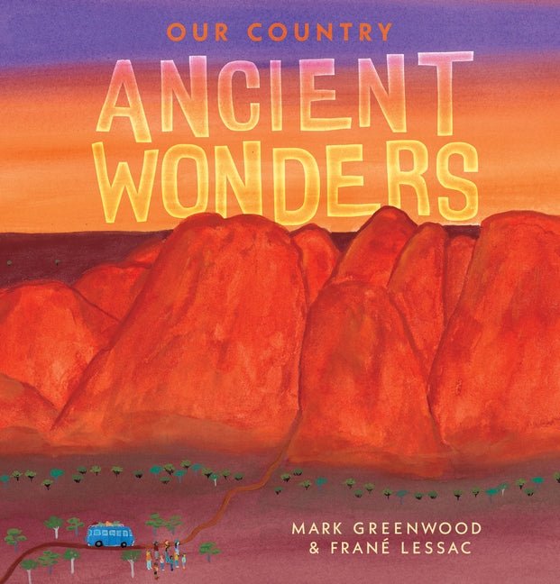 Our Country: Ancient Wonders - 9781760652241 - Mark Greenwood - Walker Books Australia - The Little Lost Bookshop