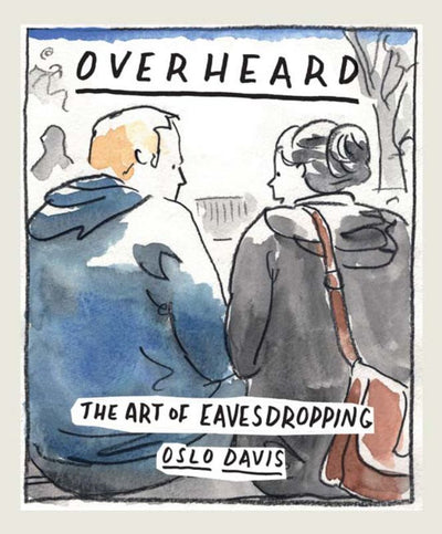 Overheard: The art of eavesdropping - 9781743793640 - Oslo Davis - Hardie Grant Books - The Little Lost Bookshop