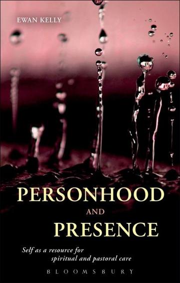 Personhood and Presence: Self as a resource for spiritual and pastoral care - 9780567283283 - Ewan Kelly - Bloomsbury Academic - The Little Lost Bookshop