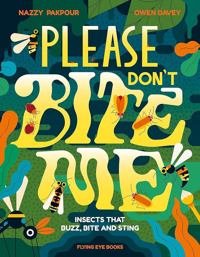 Please Don't Bite Me!: Insects that Buzz, Bite and Sting - 9781838740900 - Dr Nazzy Pakpour - The Little Lost Bookshop - The Little Lost Bookshop