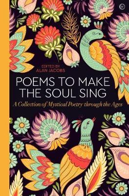 Poems to Make the Soul Sing: A Collection of Mystical Poetry through the Ages - 9781786783349 - Alan Jacobs - Watkins Publishing - The Little Lost Bookshop
