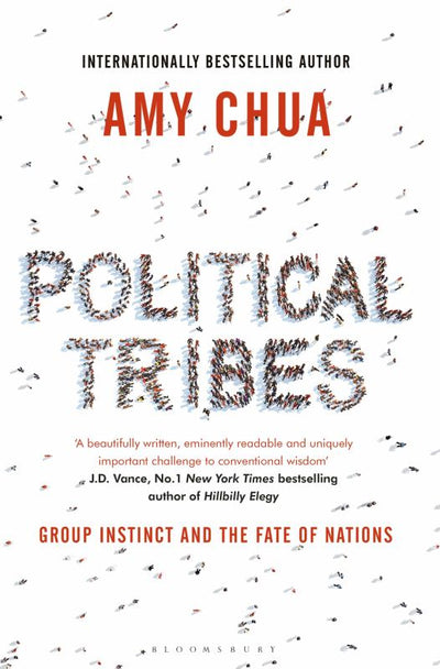 Political Tribes: Group Instinct and the fate of Nations - 9781408881545 - Amy Chua - Bloomsbury - The Little Lost Bookshop