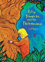 Polly Primrose and the Pachamama - 9780645446210 - Sam Spry - Samantha Spry - The Little Lost Bookshop