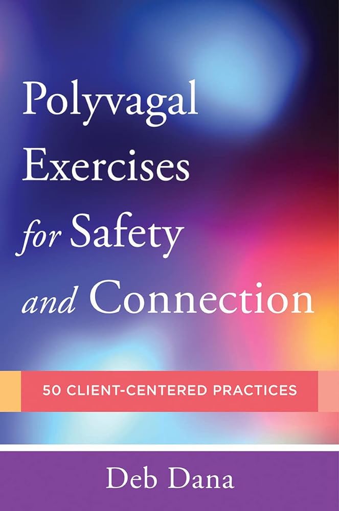 Polyvagal Exercises for Safety and Connection: 50 Client-Centered Practices (Norton Series on Interpersonal Neurobiology) - 9780393713855 - John Wiley - The Little Lost Bookshop