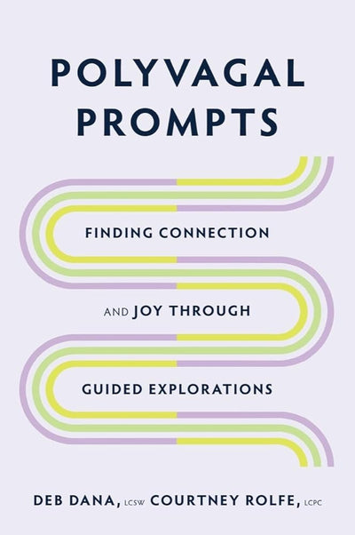 Polyvagal Prompts: Finding Connection and Joy through Guided Exploration - 9781324030195 - Deb Dana - John Wiley - The Little Lost Bookshop