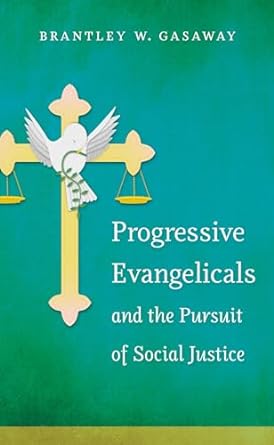 Progressive Evangelicals and the Pursuit of Social Justice - 9781469617725 - University of North Carolina Press - The Little Lost Bookshop